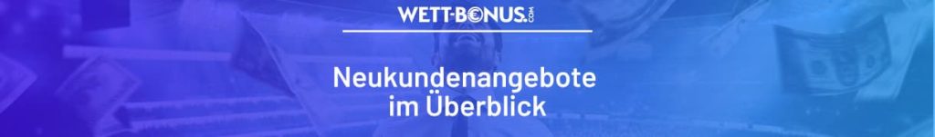 Erfahre hier alles rund um das Thema Neukundenangebote