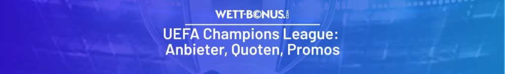Infos zu den Champions League Anbietern und Quoten