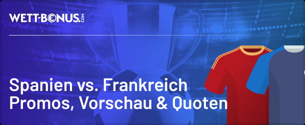 Unsere Prognose für deine Spanien Frankreich Wetten